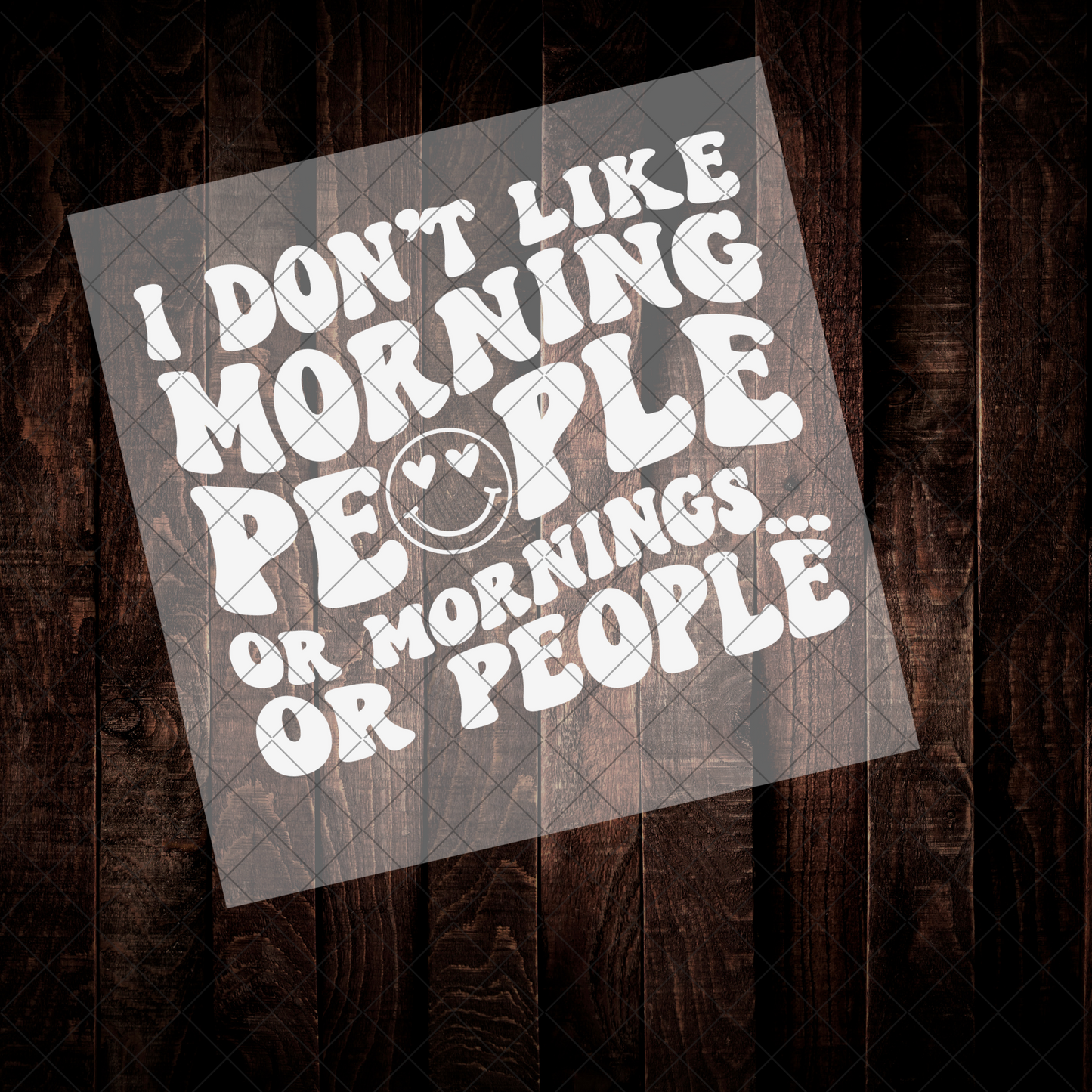 I Don't Like Morning People DTF | Ready to Press Transfer
