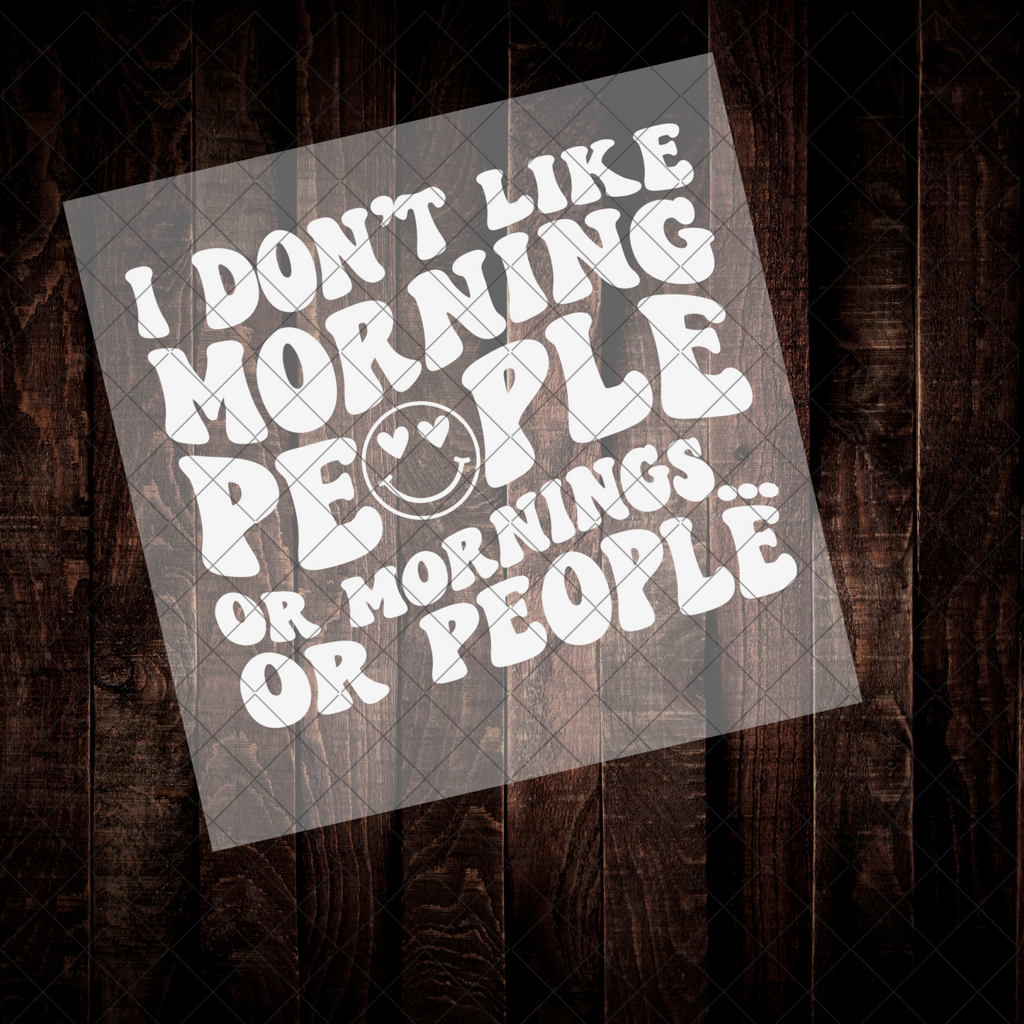 I Don't Like Morning People DTF  | Ready to Press Transfer