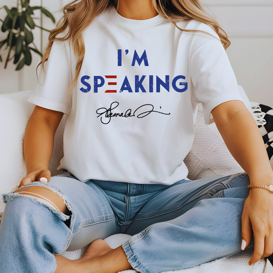 I'm Speaking T-Shirt