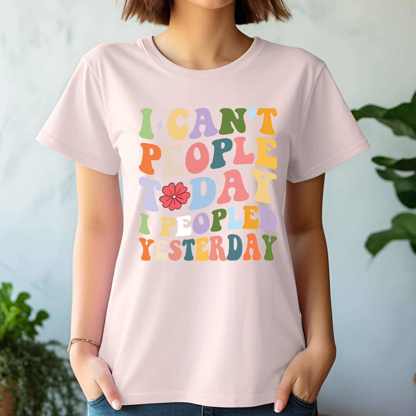 I Can't People Today T-Shirt | Unisex Tee