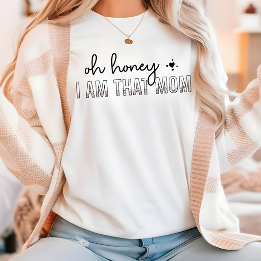 Oh Honey, I Am That Mom T-Shirt Unisex Graphic Tee Cute Funny Mama Shirt